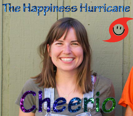 The Happiness Hurricane With Cheerio