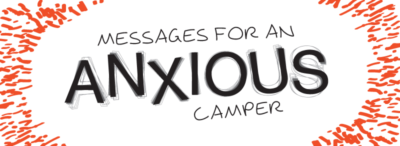 Messages For An Anxious Camper