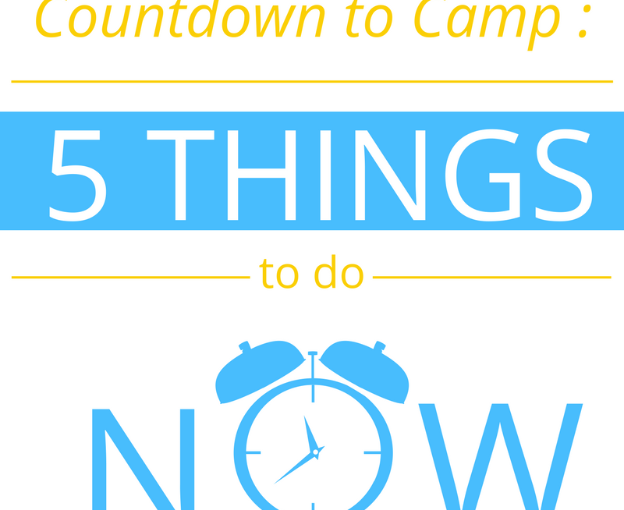 Countdown To Camp: Five Things To Do Now!